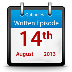 Qubool Hai - Written Episode - 14th August 2013 Qubool Hai - Written Episode - 14th August 2013